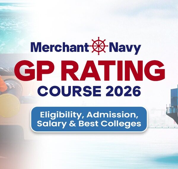 Merchant Navy GP Rating Course 2026 banner showing a seafarer in safety gear on a ship deck and a cargo vessel with containers, promoting course details including eligibility, admission, salary, and top colleges.