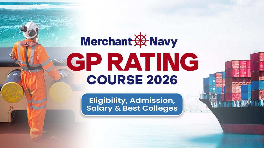 Merchant Navy GP Rating Course 2026 banner showing a seafarer in safety gear on a ship deck and a cargo vessel with containers, promoting course details including eligibility, admission, salary, and top colleges.