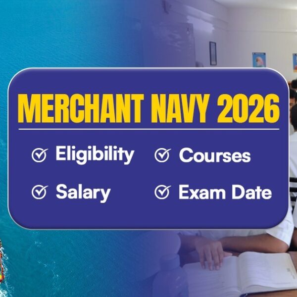 Merchant Navy 2026: Courses, Eligibility, Exam & Salary
