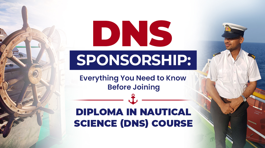 DNS Sponsorship: Everything you need to know before joining Diploma in Nautical Science Program
