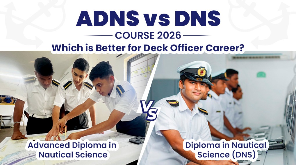 ADNS vs DNS Course 2026 — Which is Better for Deck Officer Career