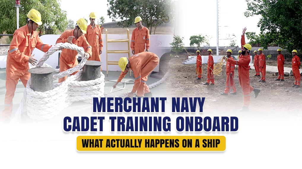 Merchant Navy Cadet Training Onboard — What Actually Happens on a Ship